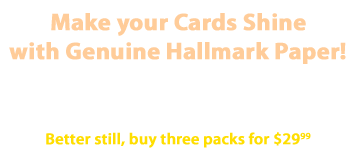 Make your Cards Shine with Genuine Hallmark Paper!
